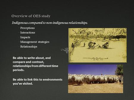 Overview of OES study Indigenous compared to non-indigenous relationships. Perceptions Interactions Impacts Management strategies Relationships Be able.