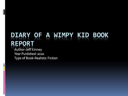 Author-Jeff Kinney Year Punlished-2010 Type of Book-Realistic Fiction.