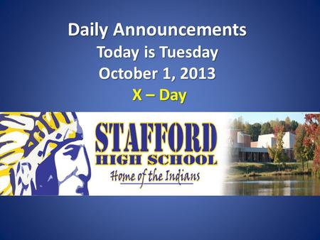 Daily Announcements Today is Tuesday October 1, 2013 X – Day.