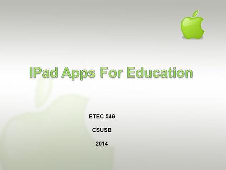 ETEC 546 CSUSB 2014. Preview 1.Introduction 2.Educreations 3.Note anytime 4.IBook 5.Quizlet 6.Evaluation.