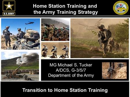 Army G-3/5/7 AMERICA’S ARMY: THE STRENGTH OF THE NATION UNCLASSIFIED Home Station Training and the Army Training Strategy Transition to Home Station Training.