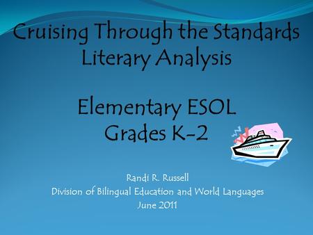 Randi R. Russell Division of Bilingual Education and World Languages June 2011.