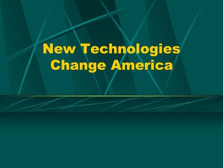 New Technologies Change America. Focus for Today: Mid-1800s Improvements in Transportation Communication Agriculture Home Technology.