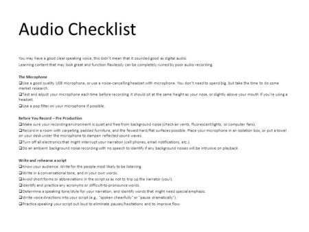Audio Checklist You may have a good clear speaking voice, this didn’t mean that it sounded good as digital audio. Learning content that may look great.