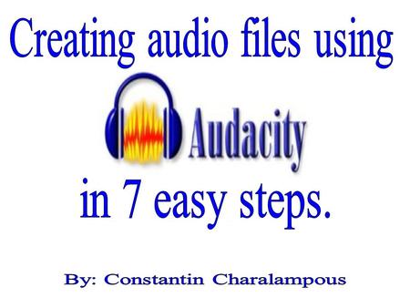 Step 1: Launch Audacity from your computer by clicking on the START menu, and then clicking on Audacity*. *If you cannot locate it in your list of programs,