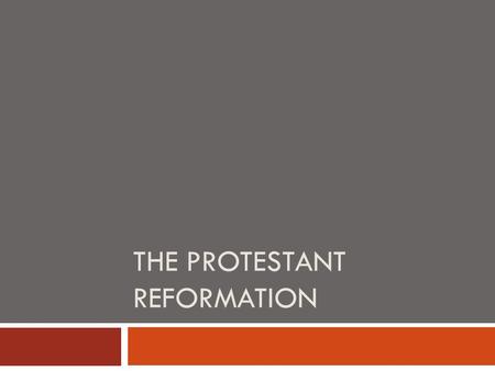 The Protestant reformation