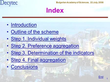 Bulgarian Academy of Sciences. 22 July, 2008 1 Index Introduction Outline of the scheme Step 1. Individual weights Step 2. Preference aggregation Step.
