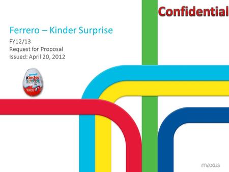 Ferrero – Kinder Surprise FY12/13 Request for Proposal Issued: April 20, 2012.