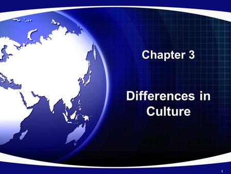 Chapter 3 Differences in Culture 1. Introduction Successful international managers need cross- cultural literacy –An understanding of how cultural differences.