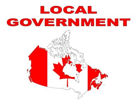 Why Do We Have Local Government? Local Government Provides Services Local government was created to provide services to meet some of the needs that people.