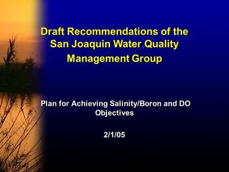 Draft Recommendations of the San Joaquin Water Quality Management Group Plan for Achieving Salinity/Boron and DO Objectives Plan for Achieving Salinity/Boron.