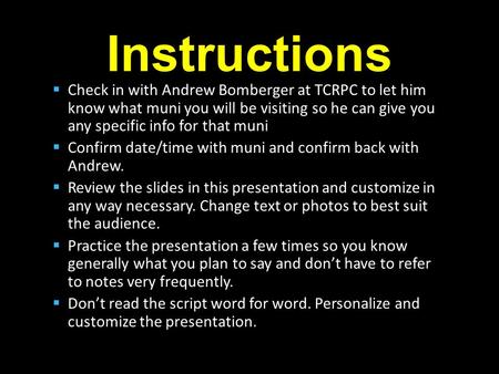 Instructions  Check in with Andrew Bomberger at TCRPC to let him know what muni you will be visiting so he can give you any specific info for that muni.