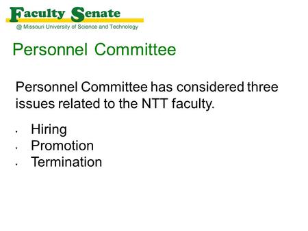 Personnel Committee Personnel Committee has considered three issues related to the NTT faculty. Hiring Promotion Termination.