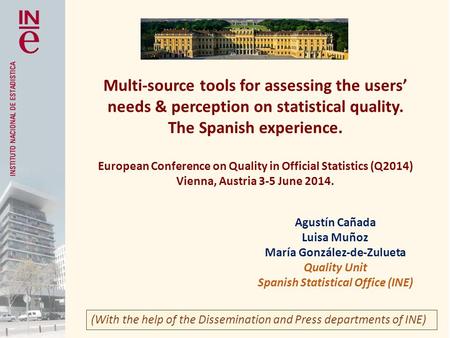 Multi-source tools for assessing the users’ needs & perception on statistical quality. The Spanish experience. European Conference on Quality in Official.