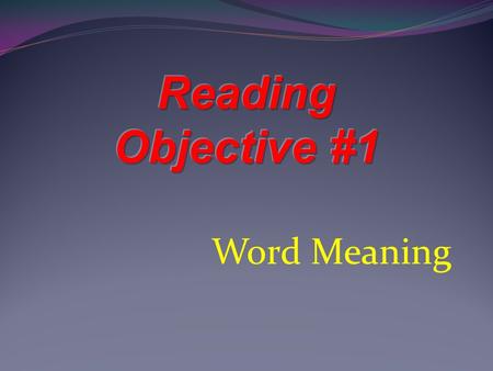Word Meaning. The skills: 1. Words with multiple meanings 2. Using Context Clues to determine the meaning of words (4 types) Examples Synonyms Antonyms.