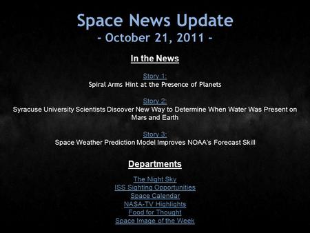 Space News Update - October 21, 2011 - In the News Story 1: Story 1: Spiral Arms Hint at the Presence of Planets Story 2: Story 2: Syracuse University.