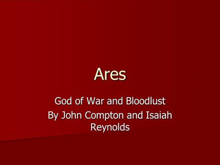 Ares God of War and Bloodlust By John Compton and Isaiah Reynolds.