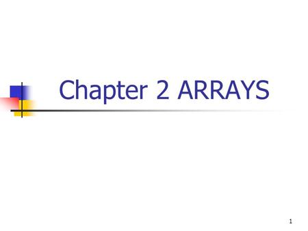 Chapter 2 ARRAYS.