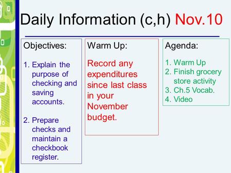 Objectives: 1.Explain the purpose of checking and saving accounts. 2.Prepare checks and maintain a checkbook register. Warm Up: Record any expenditures.