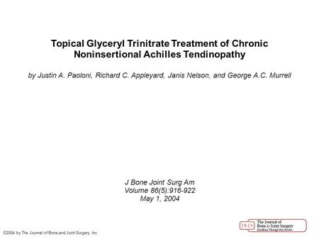Topical Glyceryl Trinitrate Treatment of Chronic Noninsertional Achilles Tendinopathy by Justin A. Paoloni, Richard C. Appleyard, Janis Nelson, and George.