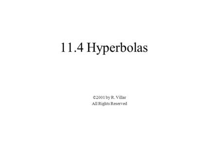 11.4 Hyperbolas ©2001 by R. Villar All Rights Reserved.