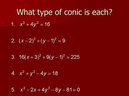 What type of conic is each?. Hyperbolas 5.4 (M3)
