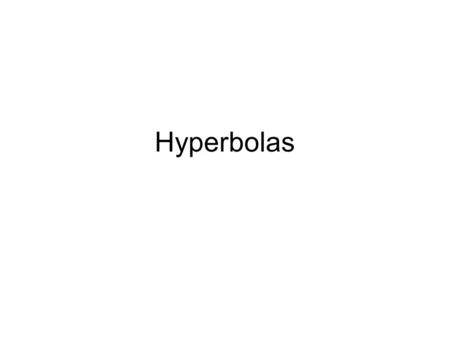 Hyperbolas. Standard Equation of a Hyperbol a (Horizontal Transverse Axis) Example: Slant asymptotes are at.