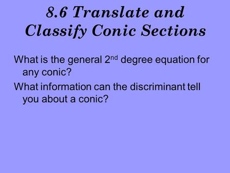 8.6 Translate and Classify Conic Sections