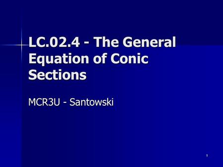 1 LC.02.4 - The General Equation of Conic Sections MCR3U - Santowski.