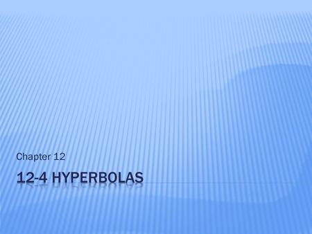 Chapter 12 12-4 Hyperbolas.