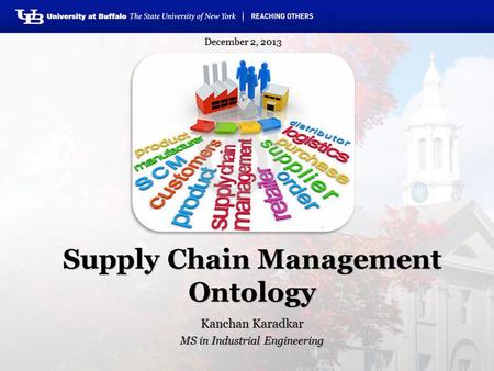 Supply Chain Management Ontology Kanchan Karadkar MS in Industrial Engineering December 2, 2013.