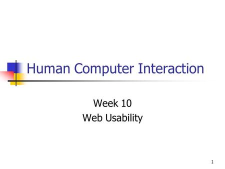 1 Human Computer Interaction Week 10 Web Usability.