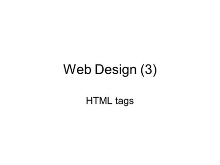 Web Design (3) HTML tags. Back to your web design ! Open Brackets Click on the drop down box on the left. Last time, you clicked on ‘Open Folder’ but.