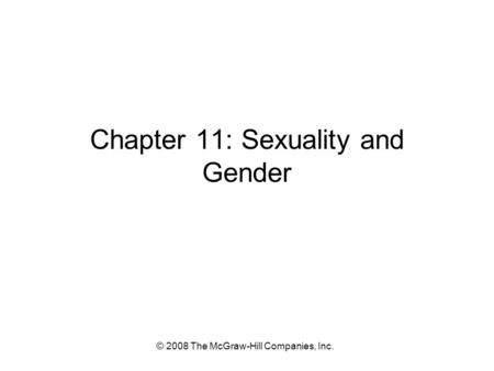 © 2008 The McGraw-Hill Companies, Inc. Chapter 11: Sexuality and Gender.