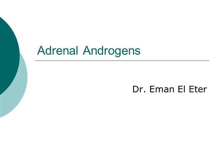 Adrenal Androgens Dr. Eman El Eter.