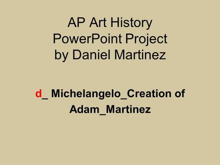 AP Art History PowerPoint Project by Daniel Martinez d_ Michelangelo_Creation of Adam_Martinez.