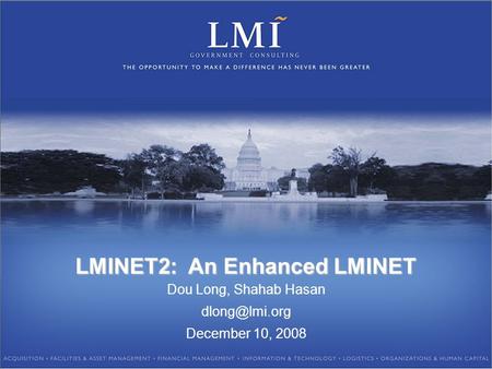 LMINET2: An Enhanced LMINET Dou Long, Shahab Hasan December 10, 2008.