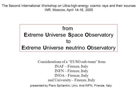The Second International Workshop on Ultra-high-energy cosmic rays and their sources INR, Moscow, April 14-16, 2005 from Extreme Universe Space Observatory.