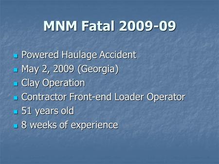 MNM Fatal 2009-09 Powered Haulage Accident Powered Haulage Accident May 2, 2009 (Georgia) May 2, 2009 (Georgia) Clay Operation Clay Operation Contractor.