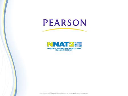 Copyright © 2007 Pearson Education, inc. or its affiliates. All rights reserved.