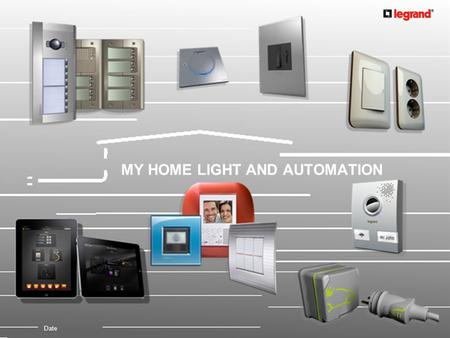 Date MY HOME LIGHT AND AUTOMATION. 2 Division Appareillage et Système Résidentiels Apartment Villa My home SCS bus system was designed with:  system.