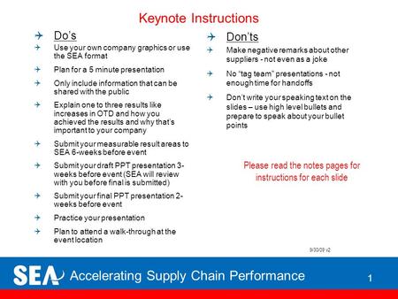 Accelerating Supply Chain Performance Keynote Instructions  Do’s  Use your own company graphics or use the SEA format  Plan for a 5 minute presentation.