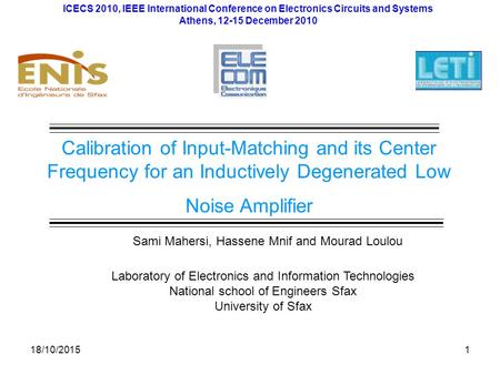 18/10/20151 Calibration of Input-Matching and its Center Frequency for an Inductively Degenerated Low Noise Amplifier Laboratory of Electronics and Information.