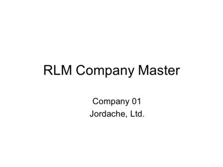 RLM Company Master Company 01 Jordache, Ltd.. Menu Screen: Applications Enter Company Number Select application  OK Order EntryFinished Goods ARAllocation.