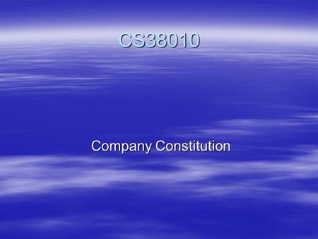 CS38010 Company Constitution Company Constitution.