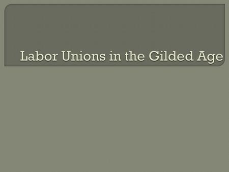 1.National Labor Union Founded in 1866 by (iron worker) Linked existing local unions. Wouldn’t admit workers. Persuaded Congress to legalize 8-hour workday.