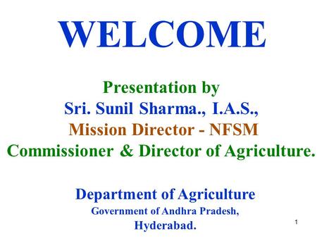 WELCOME Presentation by Sri. Sunil Sharma., I.A.S.,