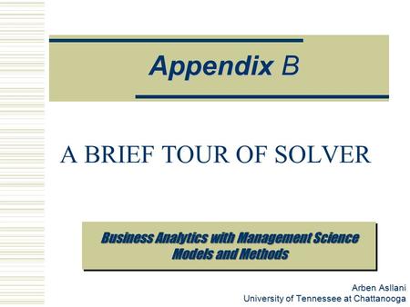 Appendix B A BRIEF TOUR OF SOLVER Prescriptive Analytics
