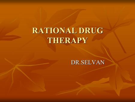 RATIONAL DRUG THERAPY DR.SELVAN. INTRODUCTION Choosing a safe and effective treatment regimen for pediatric patients can be challenging. Multiple patient.