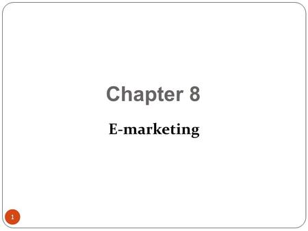 Chapter 8 E-marketing.